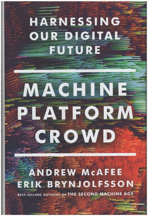Image for Machine, Platform, Crowd: Harnessing Our Digital Future Machine, Platform, Crowd: Harnessing Our Digital Future