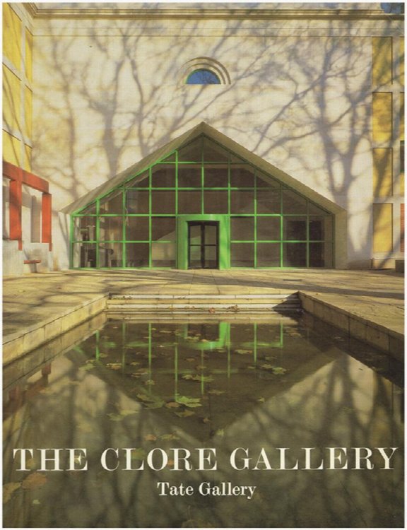 Image for The Clore Gallery; An Illustrated Account of the New Building for the Turner Collection The Clore Gallery; An Illustrated Account of the New Building for the Turner Collection