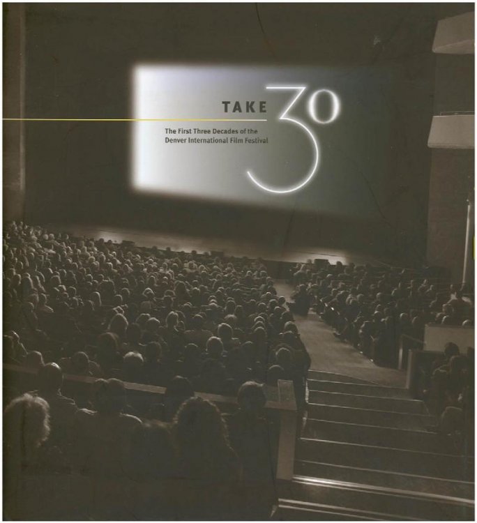 Image for Take 30. The First Three Decades of the Denver International Film Festival Take 30. The First Three Decades of the Denver International Film Festival