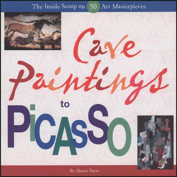 Image for Cave Paintings to Picasso: The Inside Scoop on 50 Art Masterpieces Cave Paintings to Picasso: The Inside Scoop on 50 Art Masterpieces