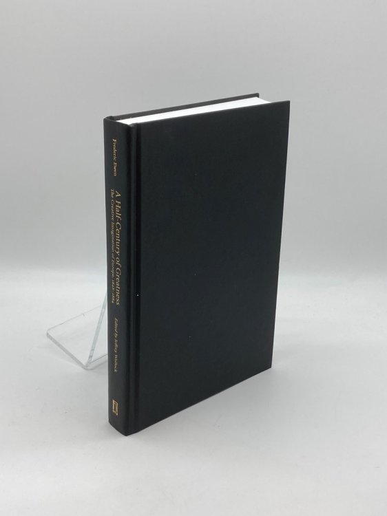 Image for A Half-Century of Greatness The Creative Imagination of Europe, 1848-1884 A Half-Century of Greatness The Creative Imagination of Europe, 1848-1884