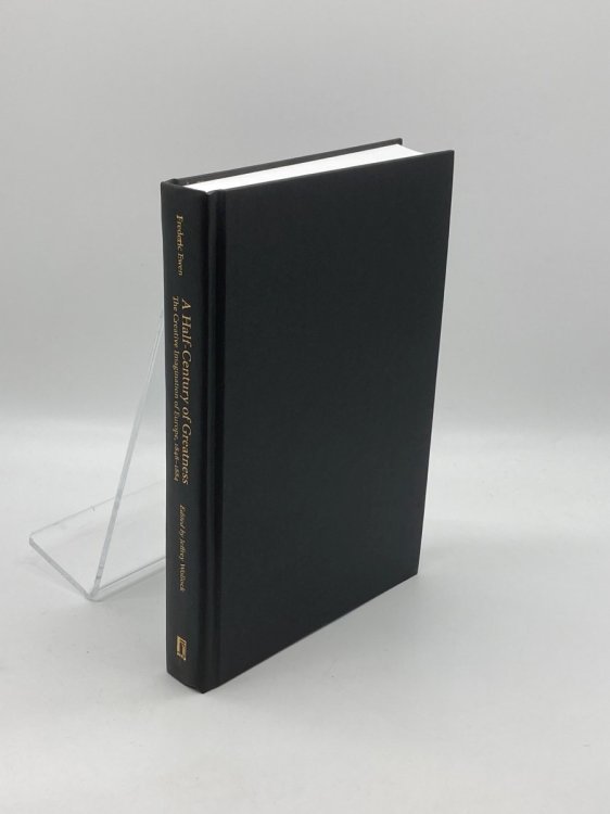 Image for A Half-Century of Greatness The Creative Imagination of Europe, 1848-1884 A Half-Century of Greatness The Creative Imagination of Europe, 1848-1884