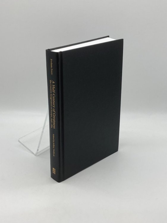 Image for A Half-Century of Greatness The Creative Imagination of Europe, 1848-1884 A Half-Century of Greatness The Creative Imagination of Europe, 1848-1884