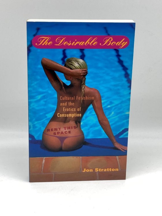Image for The DESIRABLE BODY Cultural Fetishism and the Erotics of Consumption The DESIRABLE BODY Cultural Fetishism and the Erotics of Consumption