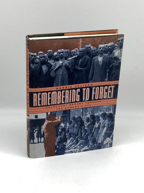 Image for Remembering to Forget Holocaust Memory through the Camera's Eye Remembering to Forget Holocaust Memory through the Camera's Eye