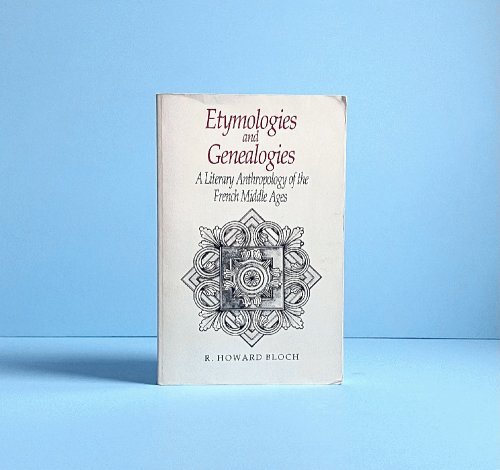 Image for Etymologies and Genealogies: A Literary Anthropology of the French Middle Ages Etymologies and Genealogies: A Literary Anthropology of the French Middle Ages