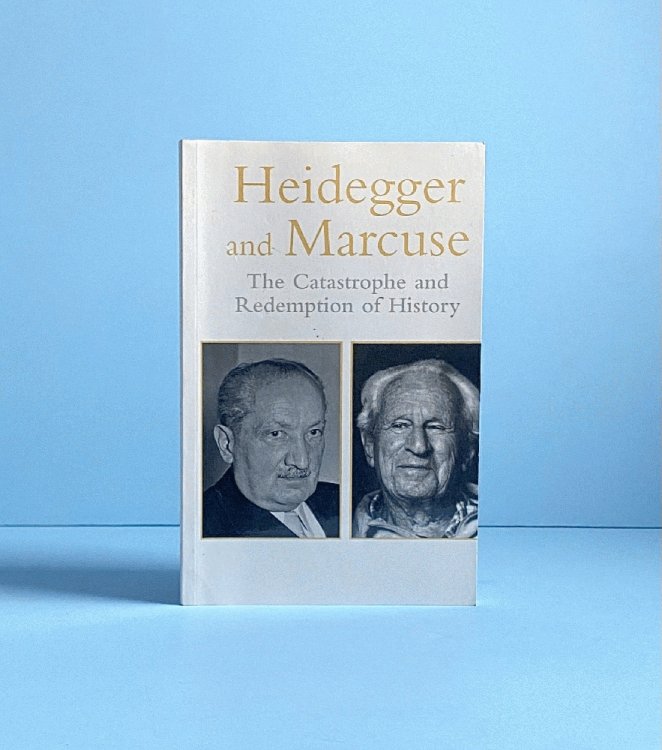 Image for Heidegger and Marcuse: The Catastrophe and Redemption of History Heidegger and Marcuse: The Catastrophe and Redemption of History