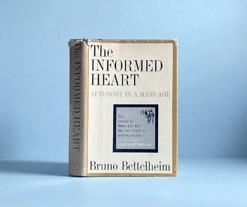 Image for Informed Heart: Autonomy in a Mass Age Informed Heart: Autonomy in a Mass Age