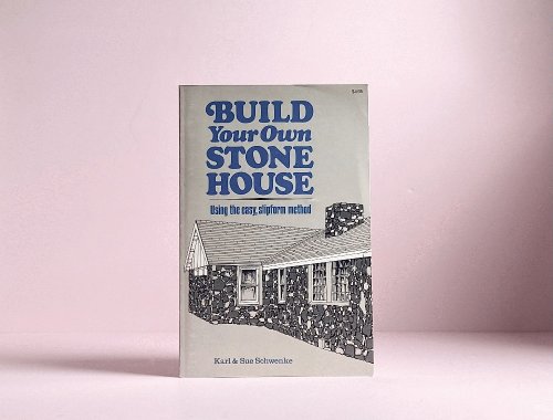 Image for Build Your Own Stone House: Using the Easy, Slipform Method Build Your Own Stone House: Using the Easy, Slipform Method