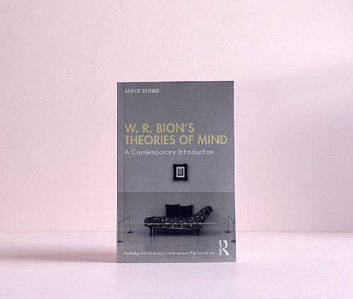 W. R. Bions Theories of Mind (Routledge Introductions to Contemporary Psychoanalysis)