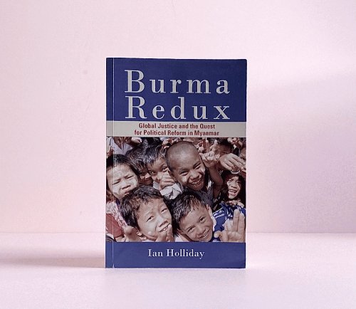 Burma Redux: Global Justice and the Quest for Political Reform in Myanmar