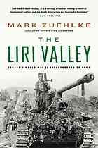 Image for THE LIRI VALLEY : Canada's World War II breakthrough to Rome THE LIRI VALLEY : Canada's World War II breakthrough to Rome