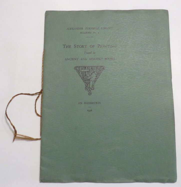 Image for The Story of Printing Traced in Ancient and Modern Books - An Exhibition at The Alexander Turnbull Library August-October 1936 The Story of Printing Traced in Ancient and Modern Books - An Exhibition at The Alexander Turnbull Library August-October 1936