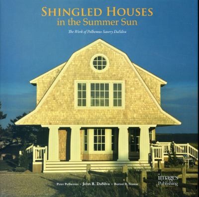 Image for Shingled Houses in the Summer Sun: The Work of Polhemus Savery DaSilva Shingled Houses in the Summer Sun: The Work of Polhemus Savery DaSilva