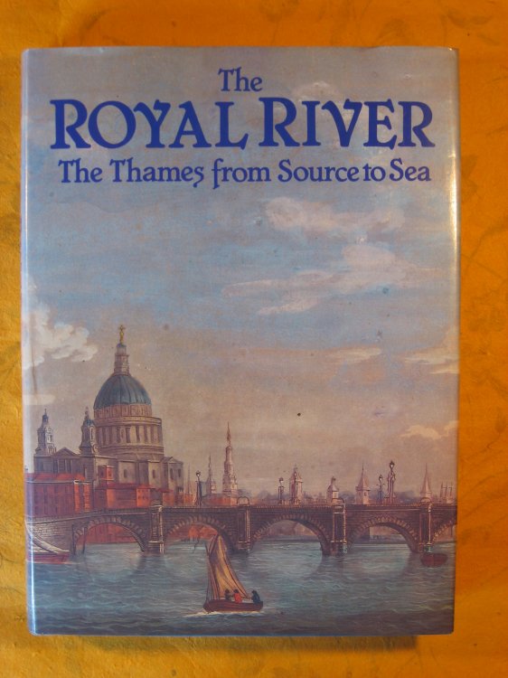 Image for The Royal River: The Thames from Source to Sea; Descriptive, Historical, Pictorial The Royal River: The Thames from Source to Sea; Descriptive, Historical, Pictorial