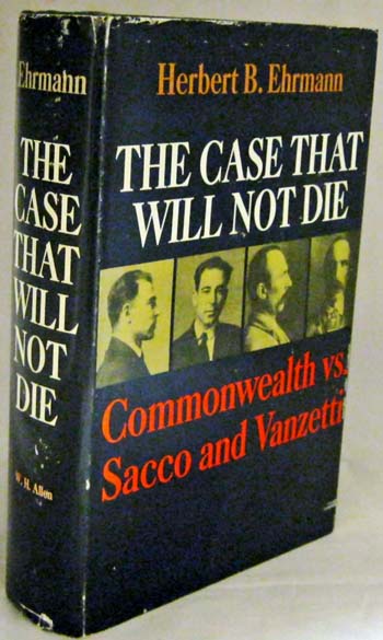 Image for The Case That Will Not Die. Commonwealth vs. Sacco and Vanzetti The Case That Will Not Die. Commonwealth vs. Sacco and Vanzetti