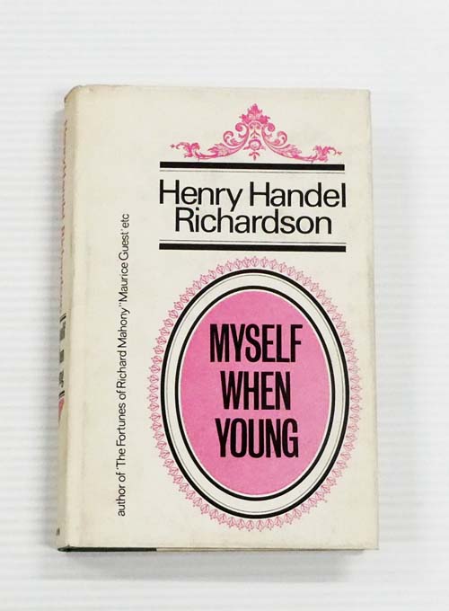 Image for Myself When Young Together with an Essay on The Art of Henry Handel Richardson by J. G. Robertson Myself When Young Together with an Essay on The Art of Henry Handel Richardson by J. G. Robertson