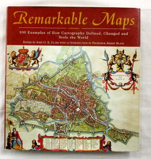 Image for Remarkable Maps. 100 Examples of How Cartography Defined, Changed and Stole the World Remarkable Maps. 100 Examples of How Cartography Defined, Changed and Stole the World