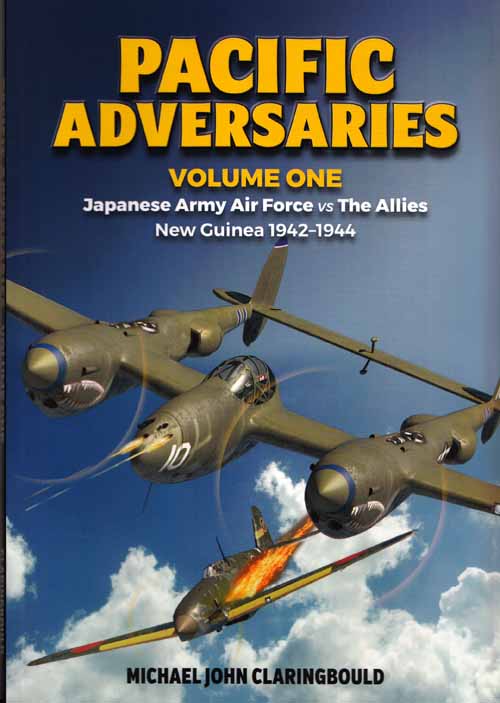 Image for Pacific Adversaries Volume 1: Japanese Army Air Force vs The Allies New Guinea 1942-1944 Pacific Adversaries Volume 1: Japanese Army Air Force vs The Allies New Guinea 1942-1944