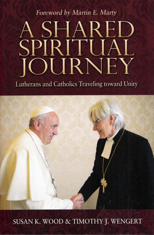 Image for A Shared Spiritual Journey. Lutherans and Catholics Traveling Toward Unity A Shared Spiritual Journey. Lutherans and Catholics Traveling Toward Unity