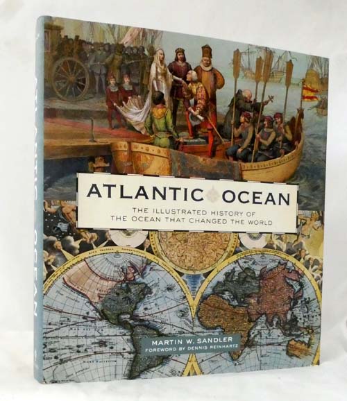 Image for Atlantic Ocean The Illustrated History Of The Ocean That Changed The World Atlantic Ocean The Illustrated History Of The Ocean That Changed The World