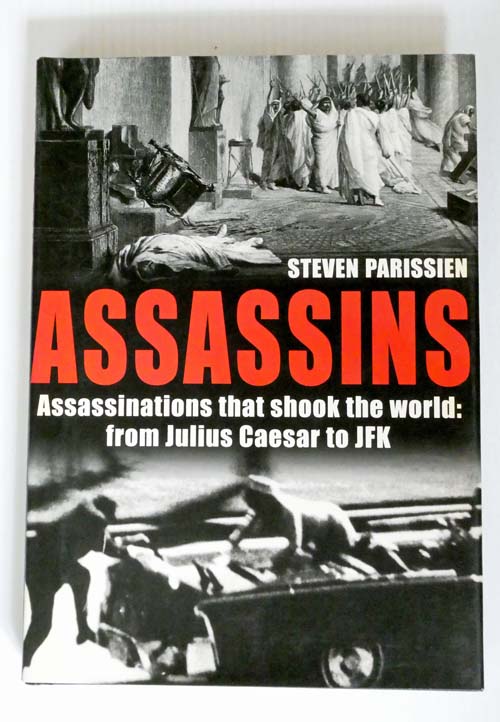 Image for Assassins Assassinations That Shook The World: From Julius Caesar to JFK Assassins Assassinations That Shook The World: From Julius Caesar to JFK