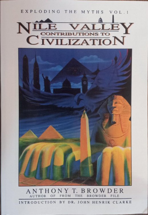 Image for Nile Valley Contributions to Civilization (Exploding the Myths Vol. 1) Nile Valley Contributions to Civilization (Exploding the Myths Vol. 1)