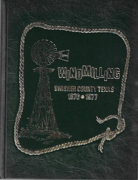 Image for Windmilling 101 Years of Swisher County Texas History 1876-1977 Windmilling 101 Years of Swisher County Texas History 1876-1977