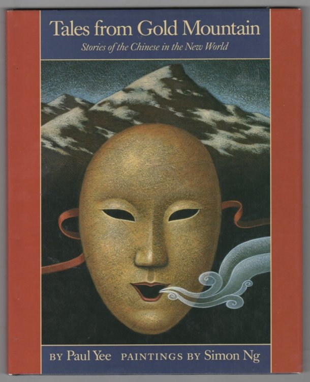 Tales from Gold Mountain Stories of the Chinese in the New World