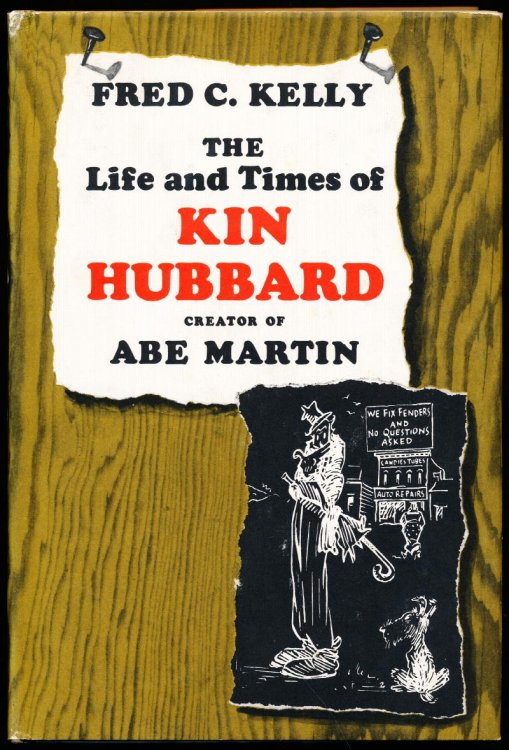 Image for THE LIFE AND TIMES OF KIN HUBBARD, CREATOR OF ABE MARTIN THE LIFE AND TIMES OF KIN HUBBARD, CREATOR OF ABE MARTIN