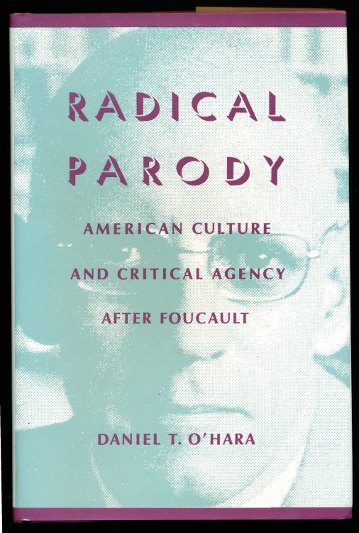 RADICAL PARODY. American Culture and Critical Agency After Foucault
