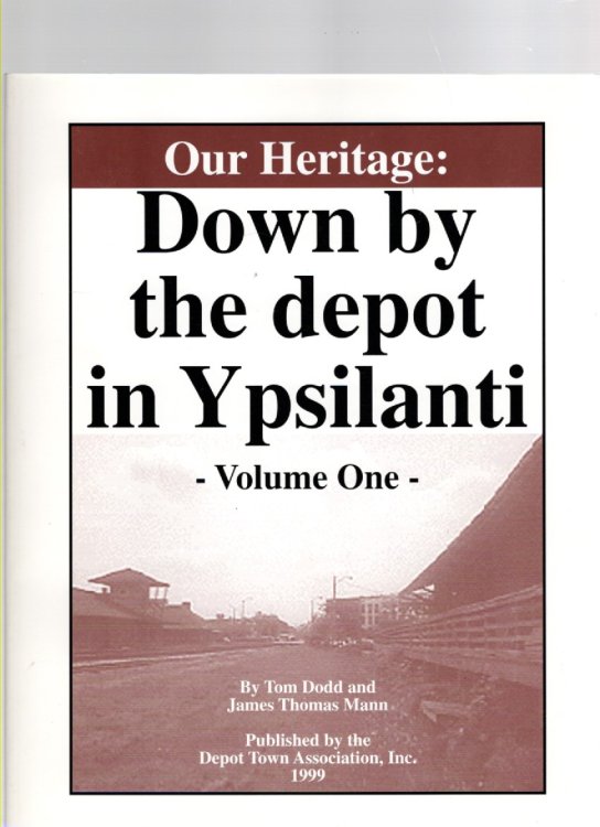 Image for Our Heritage: Down by the Depot in Ypsilanti Our Heritage: Down by the Depot in Ypsilanti