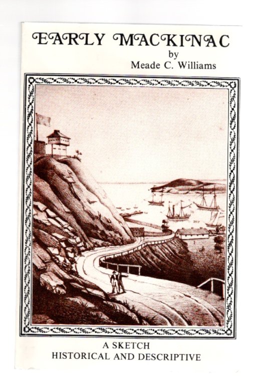 Image for Early Mackinac A Sketch Historical and Descriptive Early Mackinac A Sketch Historical and Descriptive