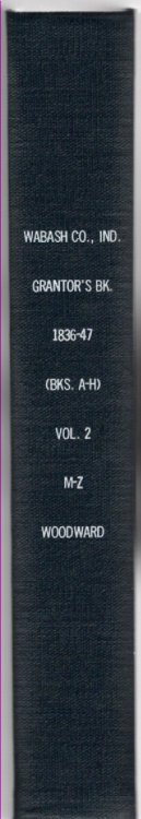 Image for Wabash County, Indiana Grantor's Book 1836-1847 (Books A-H) V. 2 M-Z Wabash County, Indiana Grantor's Book 1836-1847 (Books A-H) V. 2 M-Z