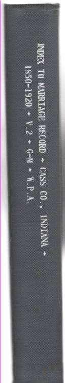 Image for Index to Marriage Record Cass County, Indiana 1850-1920 Inclusive volume II Letters G-M Inclusive Index to Marriage Record Cass County, Indiana 1850-1920 Inclusive volume II Letters G-M Inclusive