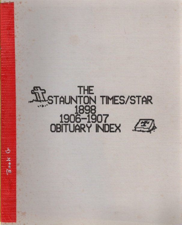 Image for The Staunton Times/Staunton Star 1898, 1906-1907 Obituary Index The Staunton Times/Staunton Star 1898, 1906-1907 Obituary Index