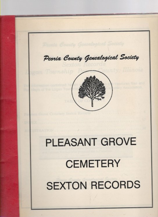 Image for Pleasant Grove Cemetery Sexton Records Logan Township Peoria County, Illinois Pleasant Grove Cemetery Sexton Records Logan Township Peoria County, Illinois