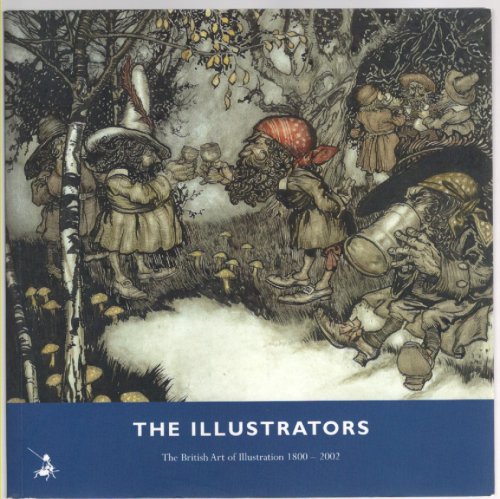 Image for The Illustrators The British Art of Illustration 1800-2002 The Illustrators The British Art of Illustration 1800-2002
