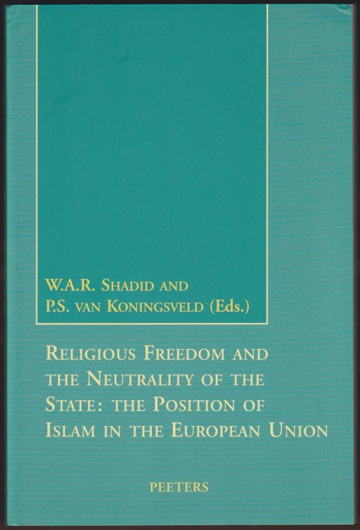 Image for RELIGIOUS FREEDOM AND THE NEUTRALITY OF THE STATE The Position of Islam in the European Union RELIGIOUS FREEDOM AND THE NEUTRALITY OF THE STATE The Position of Islam in the European Union