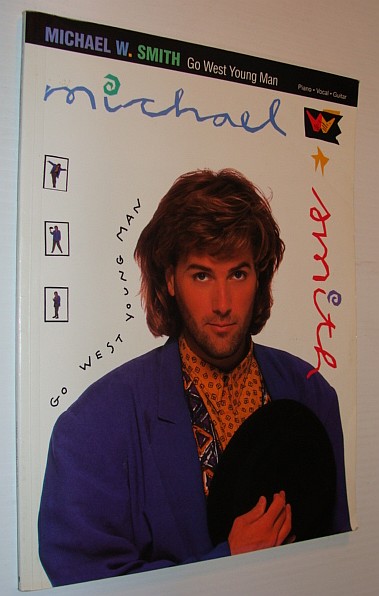 Image for Michael W. Smith - Go West Young Man - Songbook Michael W. Smith - Go West Young Man - Songbook