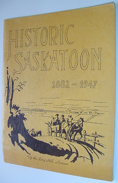 Image for Historic Saskatoon: A Concise Illustrated History of Saskatoon Historic Saskatoon: A Concise Illustrated History of Saskatoon