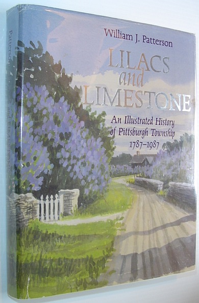 Image for Lilacs and Limestone - An Illustrated History of Pittsburgh Township 1787-1987 Lilacs and Limestone - An Illustrated History of Pittsburgh Township 1787-1987