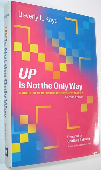 Image for Up Is Not the Only Way: A Guide to Developing Workforce Talent - Second Edition Up Is Not the Only Way: A Guide to Developing Workforce Talent - Second Edition